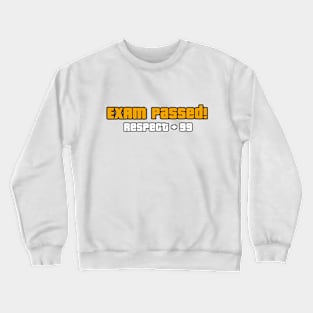 Exam Passed Respect Crewneck Sweatshirt